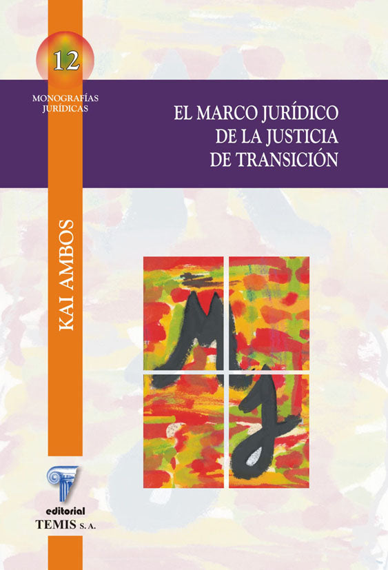 MARCO JURIDICO DE LA JUSTICIA DE TRANSICION, EL. ESPECIAL REFERENCIA AL CASO COLOMBIANO