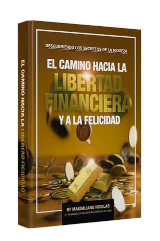 El Camino Hacia la Libertad Financiera - Maximiliano Nicolás