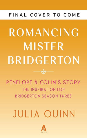 Romancing Mister Bridgerton [TV Tie-in]: Penelope & Colin's Story, The Inspiration for Bridgerton Season Three (Bridgertons, 4)