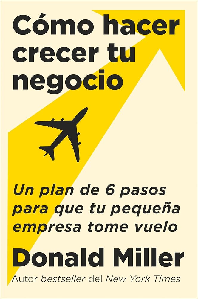 How to Grow Your Small Business Cómo hacer crecer tu negocio (Spanish edition): Un plan de 6 pasos para que tu pequeña empresa tome vuelo cover image