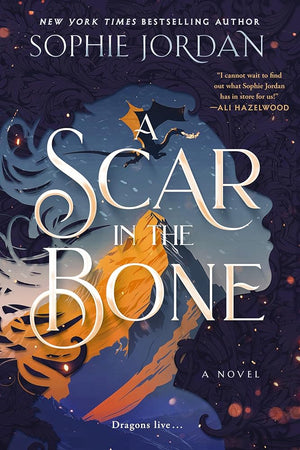 A Scar in the Bone: A Dark Fantasy Romance Novel of Transformation, Love and Loss, Dragonkind, and the Fight to Save Magic (A Fire in the Sky Series, 2)