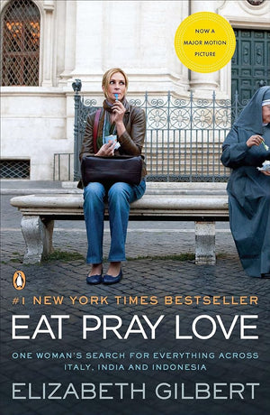 Eat Pray Love: One Woman's Search for Everything Across Italy, India and Indonesia [Internation al Export Edition]