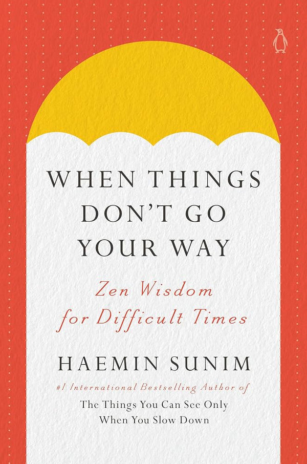 When Things Don't Go Your Way: Zen Wisdom for Difficult Times cover image