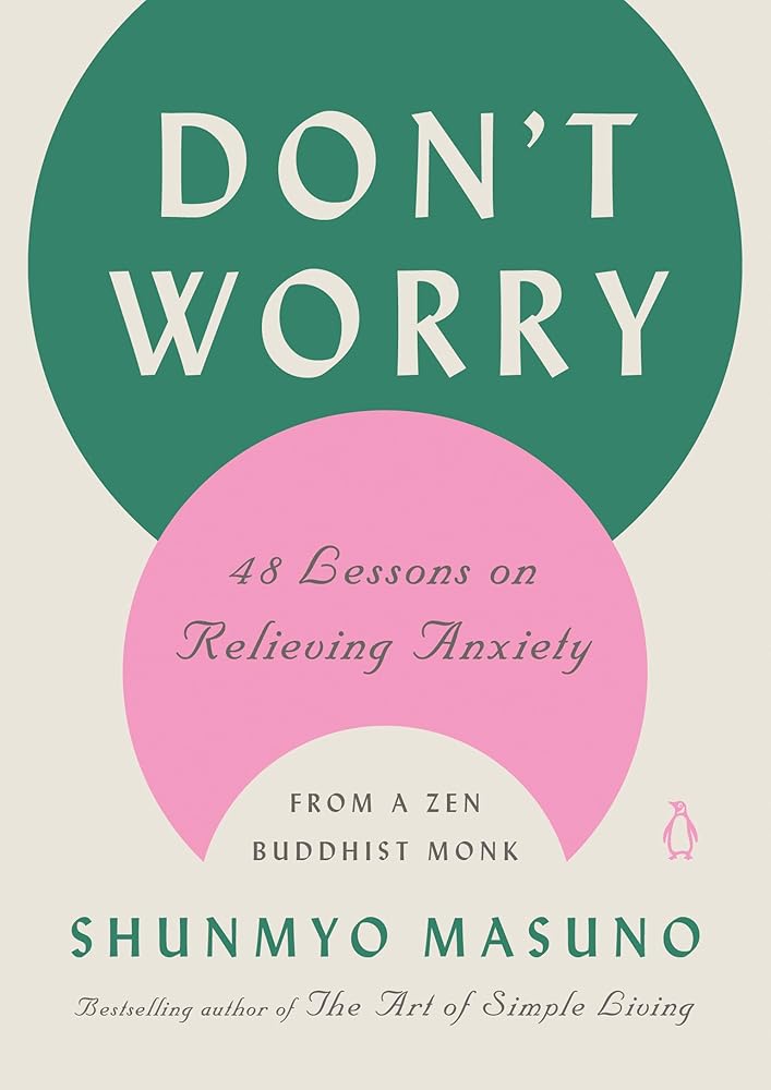 Don't Worry: 48 Lessons on Relieving Anxiety from a Zen Buddhist Monk cover image