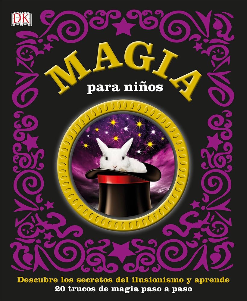 Magia para niños: Descubre los secretos del ilusionismo y aprende 20 trucos de magia paso a paso