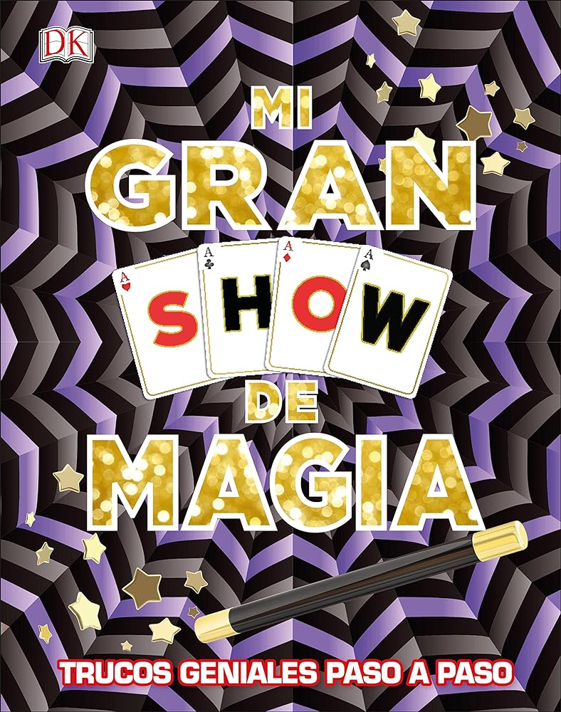 Mi gran show de magia: Trucos geniales paso a paso