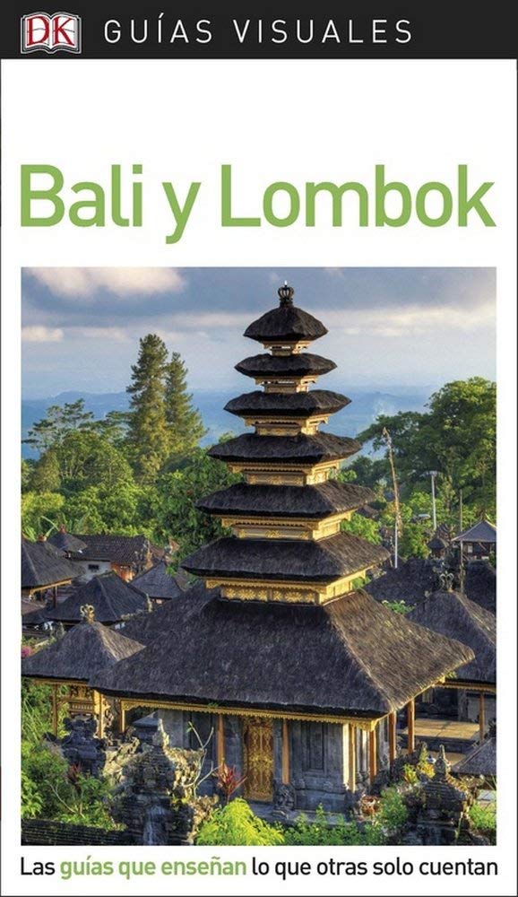 Bali y Lombok (Guías Visuales): Las guías que enseñan lo que otras solo cuentan