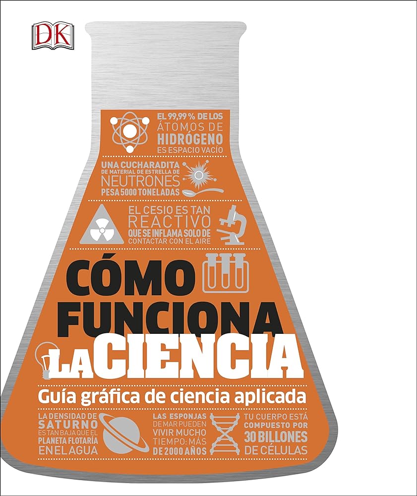 Cómo funciona la ciencia: Guía gráfica de la ciencia aplicada