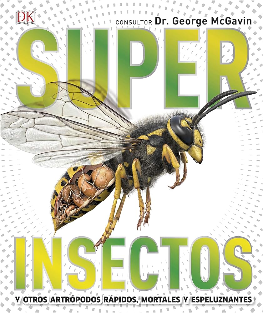 Superinsectos (Súper): y otros artrópodos rápidos, mortales y espeluznantes