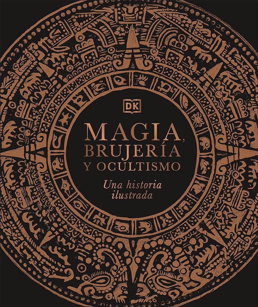 Magia, brujería y ocultismo: Una historia ilustrada