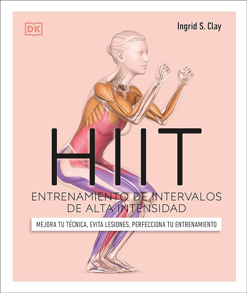 Hiit. Entrenamiento de intervalos de alta intensidad: Mejora tu técnica, evita lesiones, perfecciona tu entrenamiento