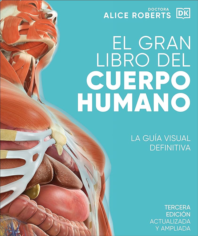 El gran libro del cuerpo humano. Edición actualizada y ampliada: La guía visual definitiva