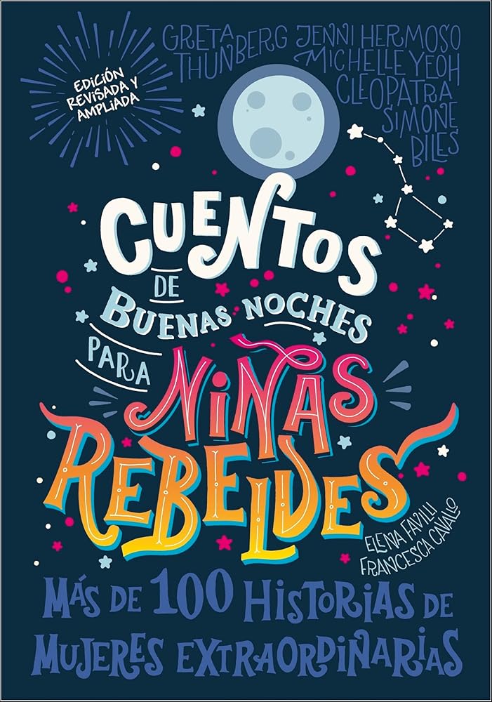 Cuentos de buenas noches para niñas rebeldes: Más de cien historias de mujeres extraordinarias cover image
