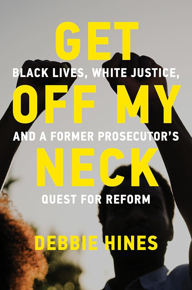 Get Off My Neck: Black Lives, White Justice, and a Former Prosecutor's Quest for Reform cover image
