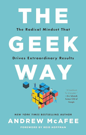 The Geek Way: The Radical Mindset that Drives Extraordinary Results