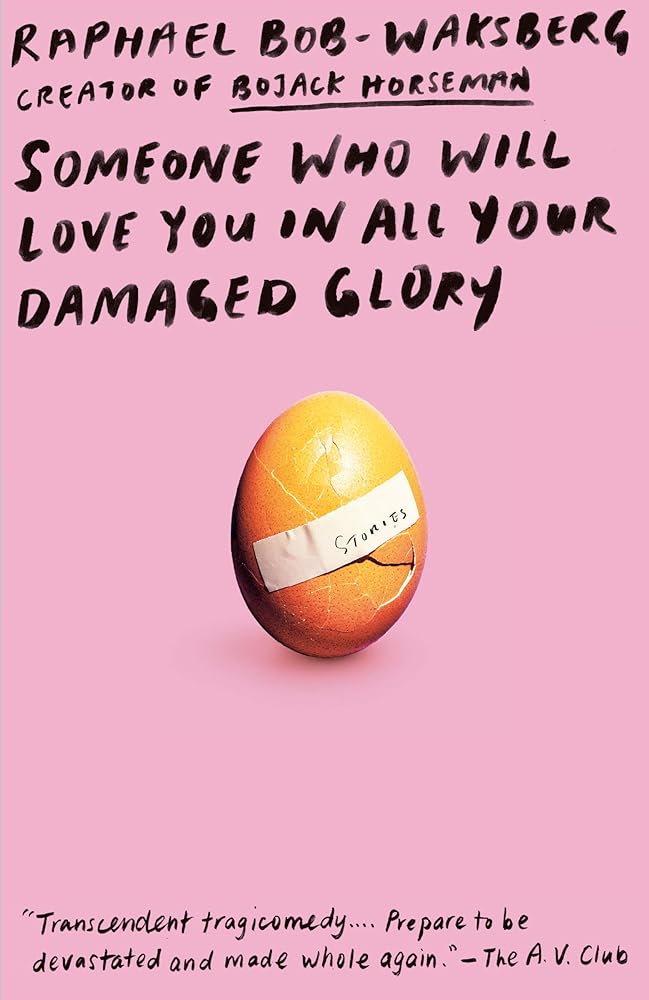 Someone Who Will Love You in All Your Damaged Glory: Stories