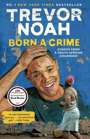 Born a Crime : Stories from a South African Childhood