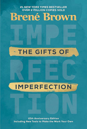 The Gifts of Imperfection: 10th Anniversary Edition: Features a new foreword and brand-new tools
