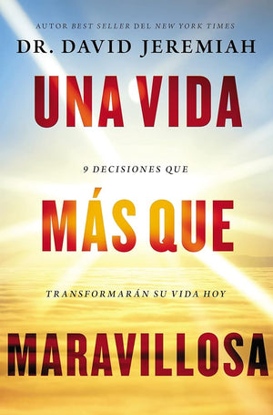 Una vida más que maravillosa: 9 decisiones que transformarán tu vida hoy (Spanish Edition)