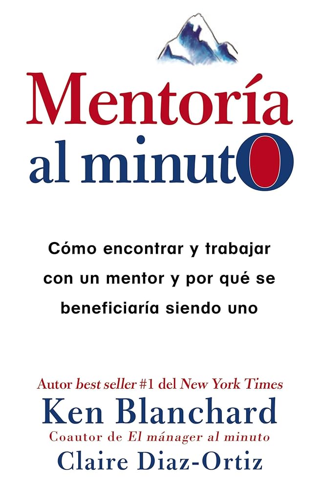 Mentoría al minuto: Cómo encontrar y trabajar con un mentor y por qué se beneficiaría siendo uno (Spanish Edition) cover image