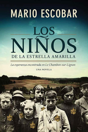 Los niños de la estrella amarilla: La esperanza encontrada en Le Chambon-Sur-Lignon (Spanish Edition)