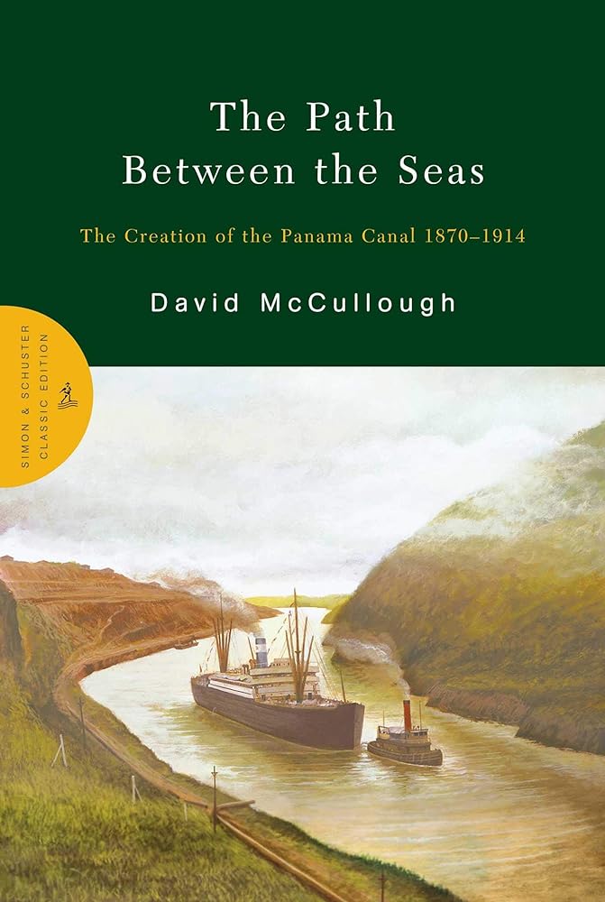 The Path Between the Seas: The Creation of the Panama Canal 1870-1914