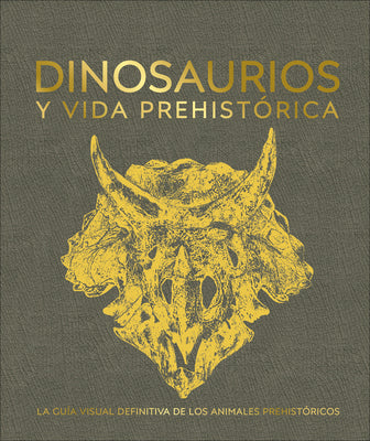 Dinosaurios y la vida en la prehistoria (Dinosaurs and Prehistoric Life) (DK Definitive Visual Encyclopedias) (Spanish Edition)