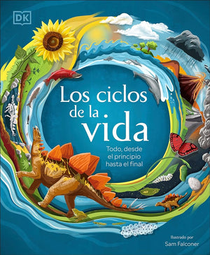 Los ciclos de la vida (Life Cycles): Todo, desde el principio hasta el final (DK Life Cycles) (Spanish Edition)