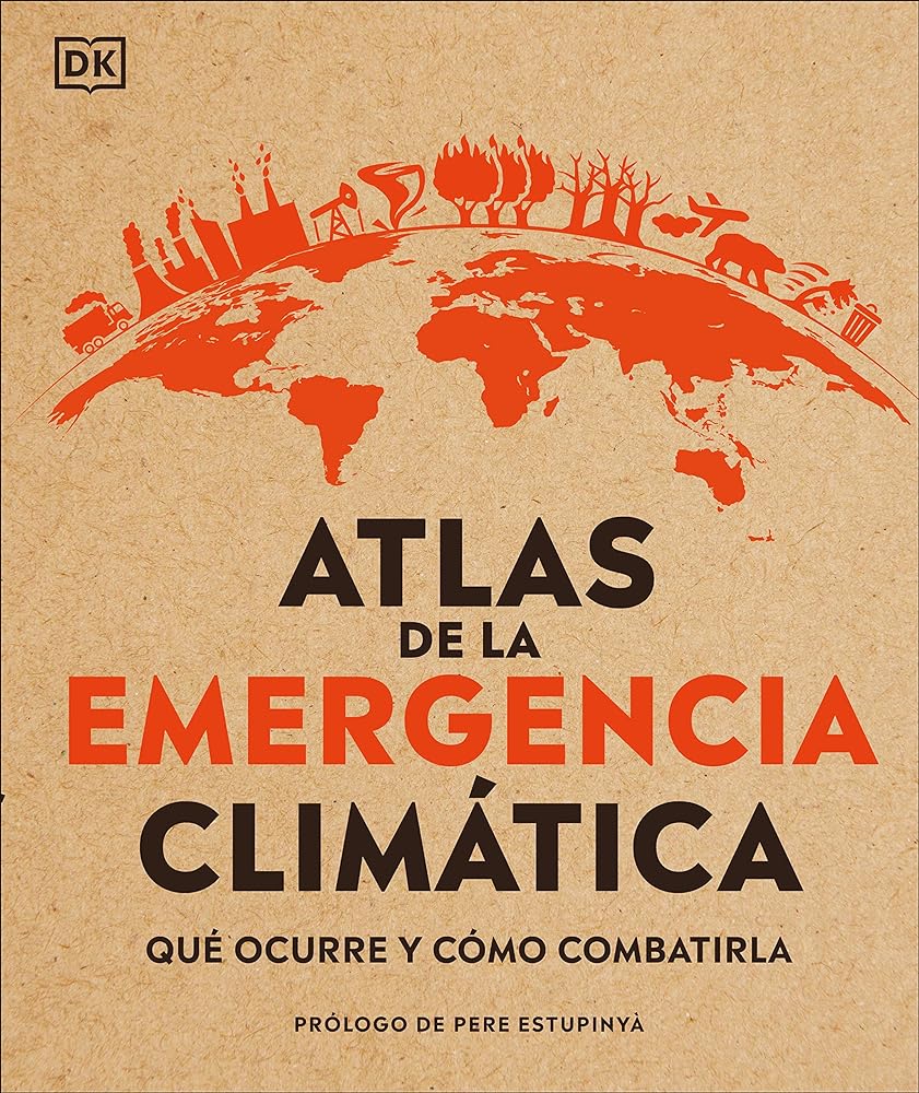 Atlas de la emergencia climática (Climate Emergency Atlas): Qué ocurre y cómo combatirla (DK Where on Earth? Atlases) (Spanish Edition)