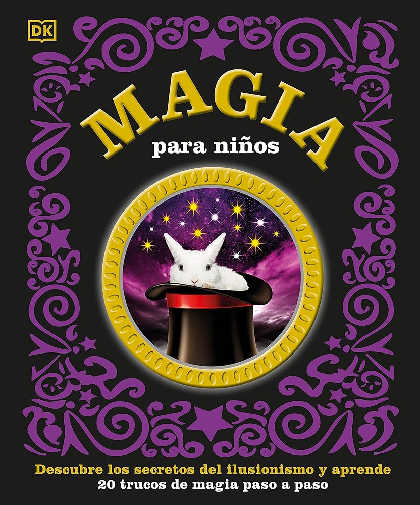 Magia para niños (Children's Book of Magic): Descubre los secretos del ilusionismo y aprende (Spanish Edition)