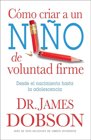 Cómo criar a un niño de voluntad firme - Serie Favoritos: Desde el nacimiento hasta la adolescencia (Spanish Edition)