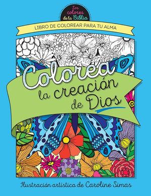 Colorea la creación de Dios: Libro de colorear para tu alma (Spanish Edition)