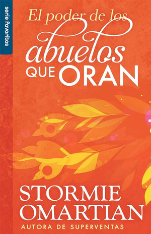 El poder de los abuelos que oran - Serie Favoritos (Spanish Edition)