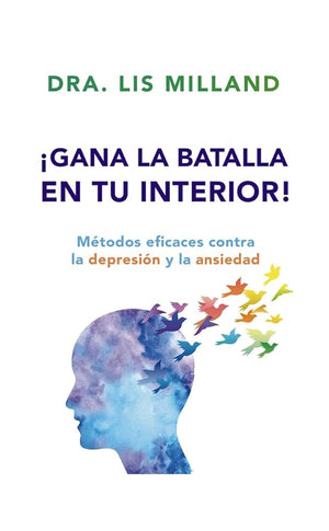 ¡Gana la batalla en tu interior!: Métodos eficaces contra la depresión y la ansiedad (Spanish Edition)