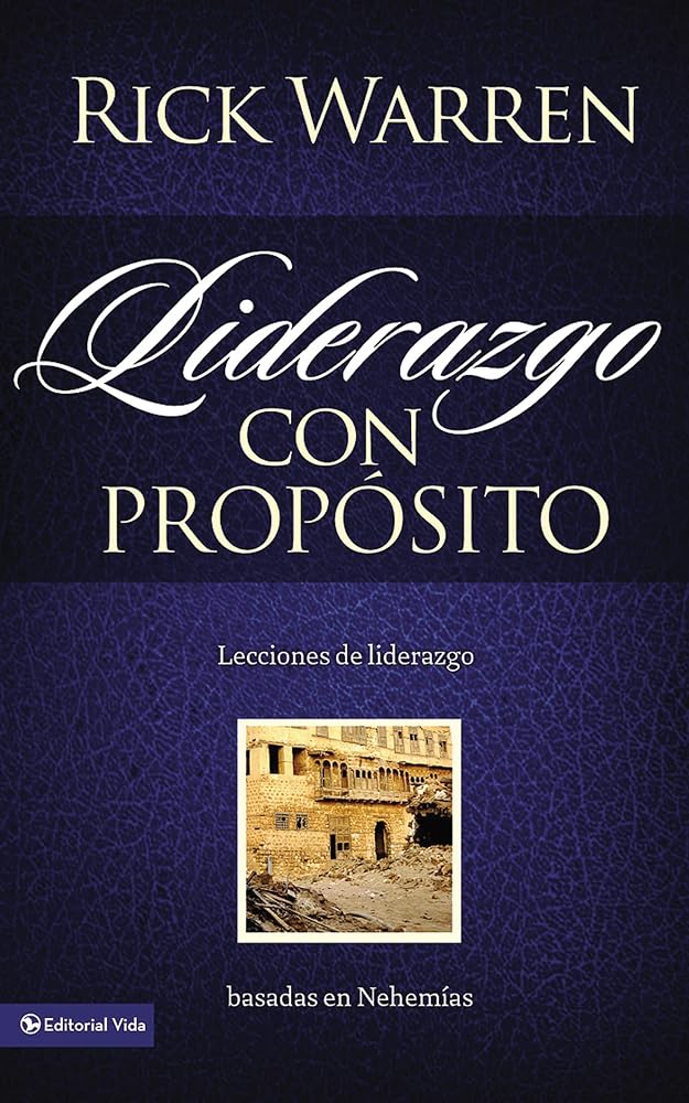 Liderazgo con propósito: Lecciones de liderazgo basadas en Nehemías (Spanish Edition) cover image