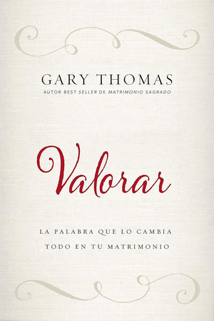 Valorar: La palabra que lo cambia todo en tu matrimonio (Spanish Edition)