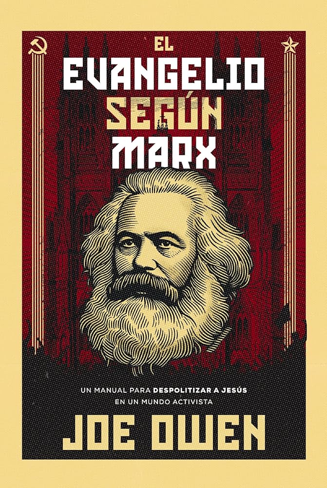 El Evangelio según Marx: Un manual para despolitizar a Jesús en un mundo activista (Spanish Edition) cover image