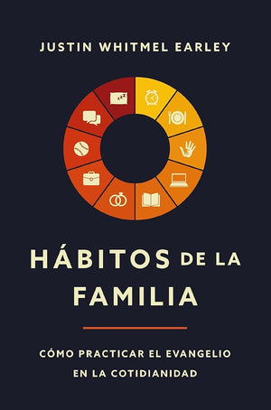 Hábitos de la familia: Cómo practicar el Evangelio en la cotidianidad (Spanish Edition)