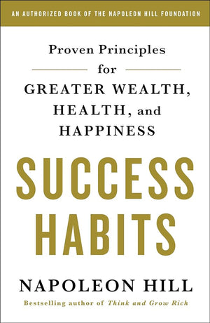 Success Habits: Proven Principles for Greater Wealth, Health, and Happiness