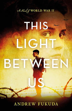 This Light Between Us: A Novel of World War II (International Edition)