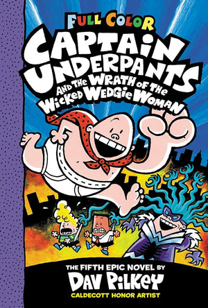 Captain Underpants and the Wrath of the Wicked Wedgie Woman: Color Edition (Captain Underpants #5): Color Edition