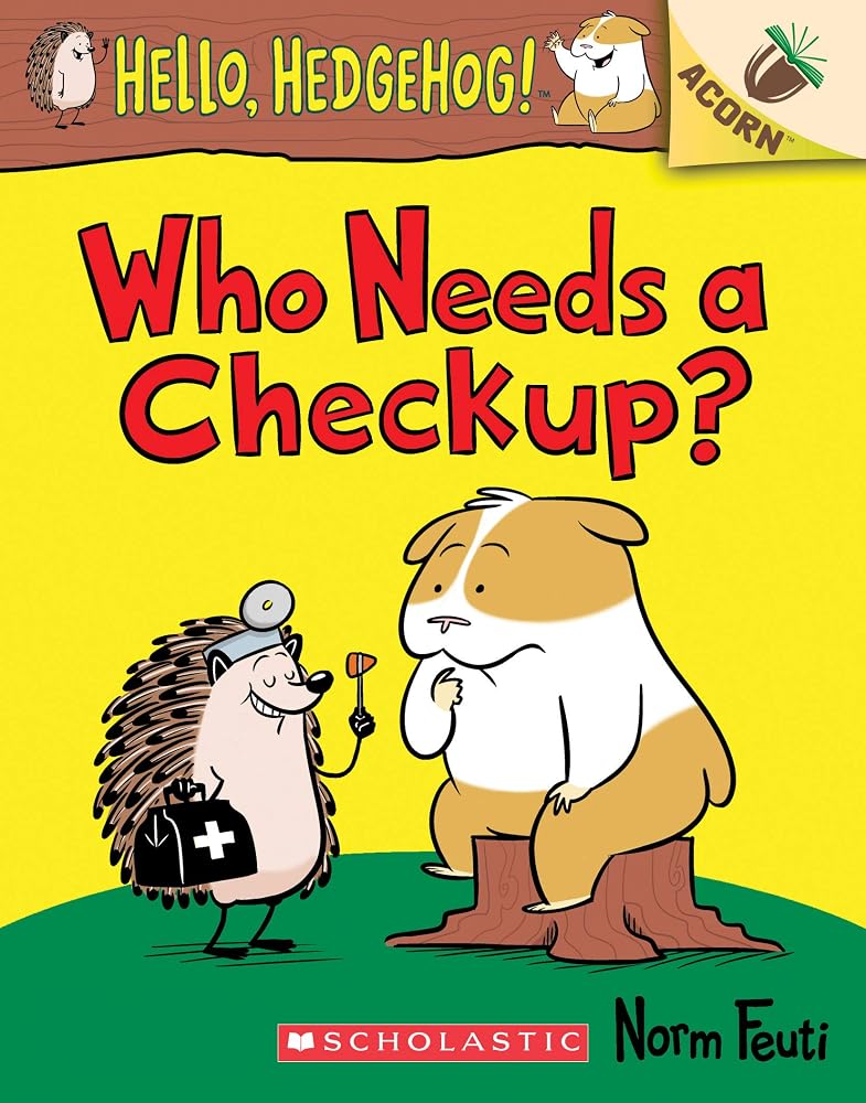 Who Needs a Checkup?: An Acorn Book (Hello, Hedgehog #3) cover image