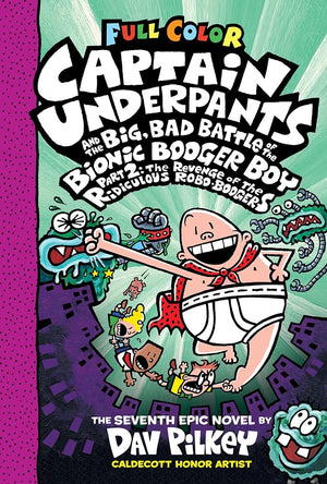 The Revenge of the Ridiculous Robo-Boogers (Captain Underpants and the Big, Bad Battle of the Bionic Booger Boy Part 2 Color Edition): 7
