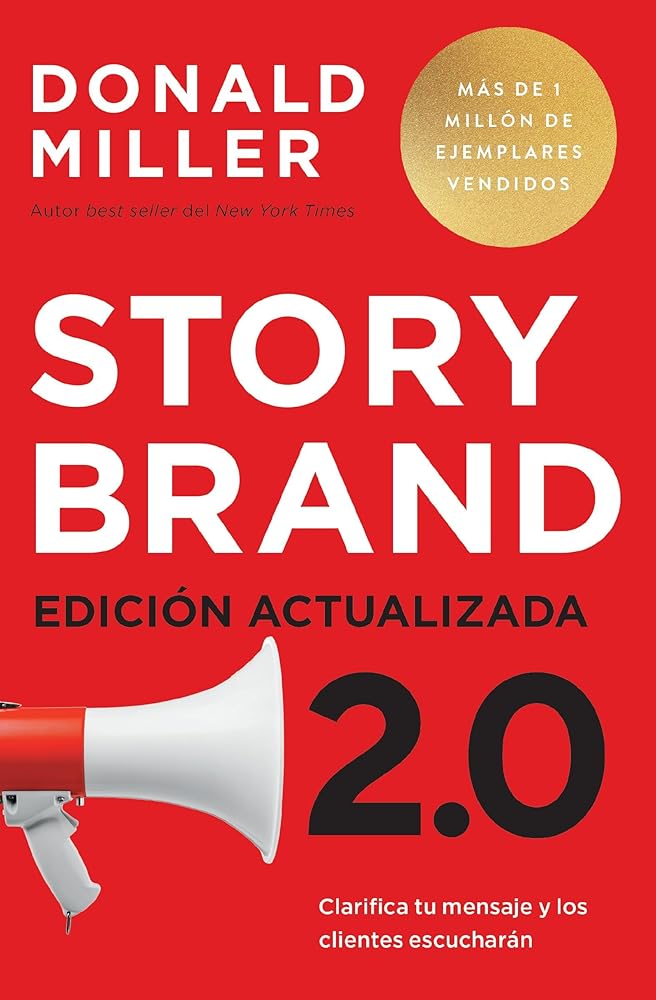 Storybrand 2.0 Edición actualizada: Clarifica tu mensaje y los clientes escucharán (Spanish Edition) cover image
