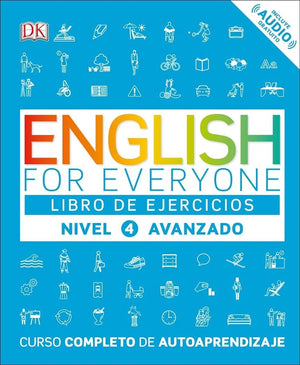 English for Everyone: Nivel 4: Avanzado, Libro de Ejercicios: Curso completo de autoaprendizaje (DK English for Everyone) (Spanish Edition)