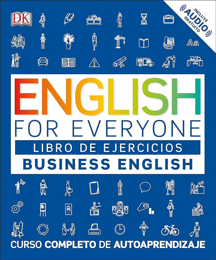 English for Everyone: Business English, Libro de ejercicios: Curso completo de autoaprendizaje (Spanish Edition)
