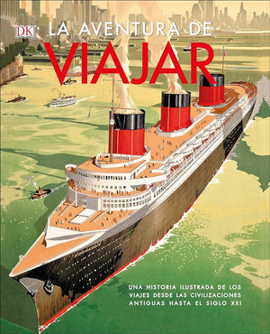 La aventura de viajar (Journey): Una historia ilustrada de los viajes desde las civilizaciones antiguas (DK Definitive Visual Histories) (Spanish Edition)