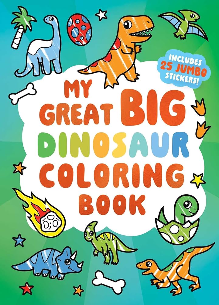 My Great Big Dinosaur Coloring Book (A Jumbo-Sized Coloring and Sticker Book for All Ages) (Great Big Coloring) cover image