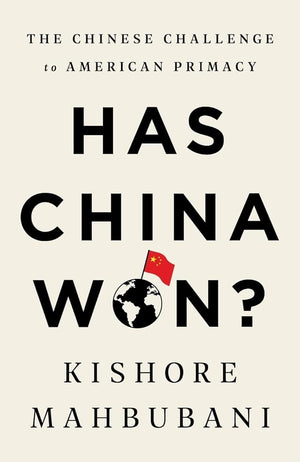 Has China Won?: The Chinese Challenge to American Primacy