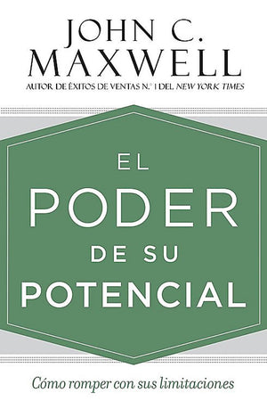 El poder de su potencial: Cómo romper con sus limitaciones (Spanish Edition)